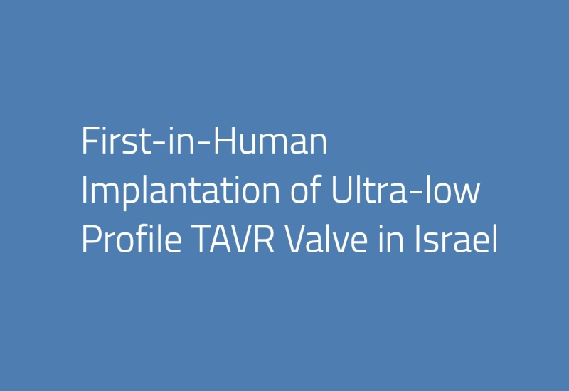 First-in-Human Implantation of Ultra-low Profile TAVR Valve